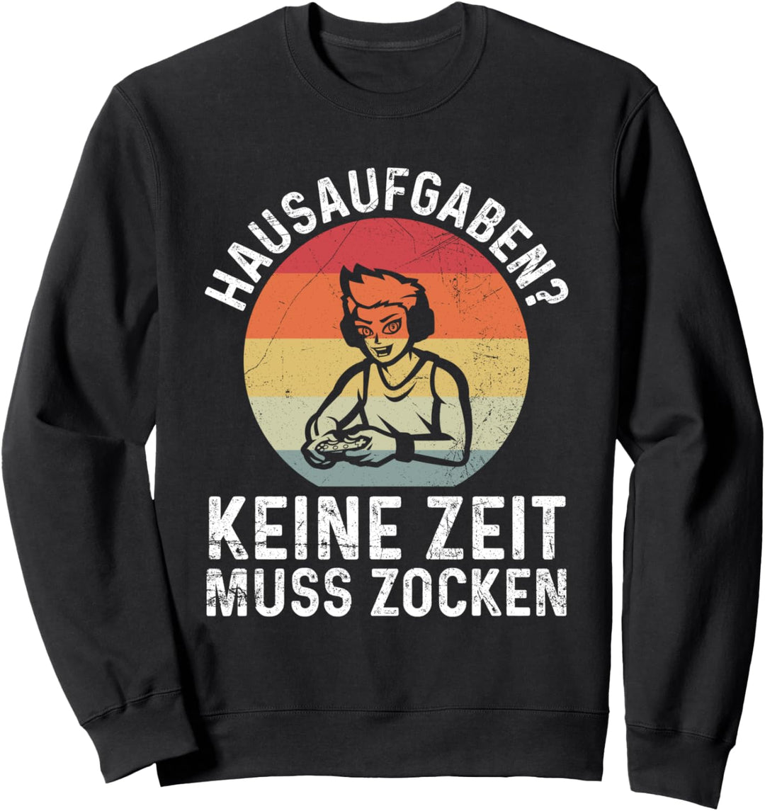 Hausaufgaben? Keine Zeit Muss Zocken Gaming Schüler Sweatshirt