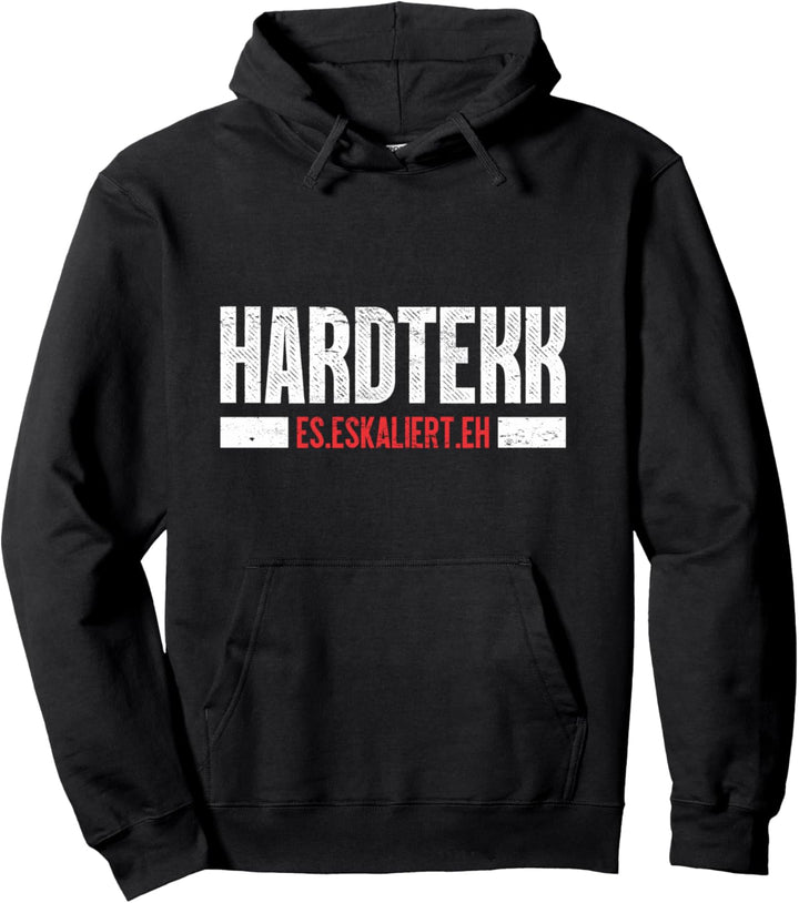 Hardtekk Es eskaliert eh | Tekkno Rave Techno Hardtekk Pullover Hoodie