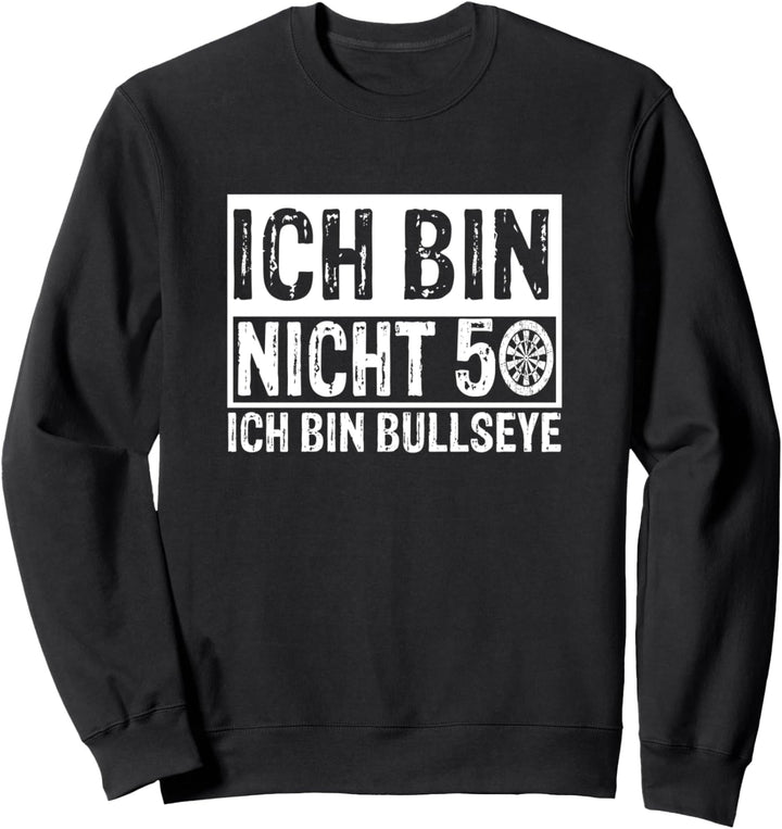 Ich Bin Nicht 50 Bin Bullseye Dart 50. Geburtstag Sweatshirt