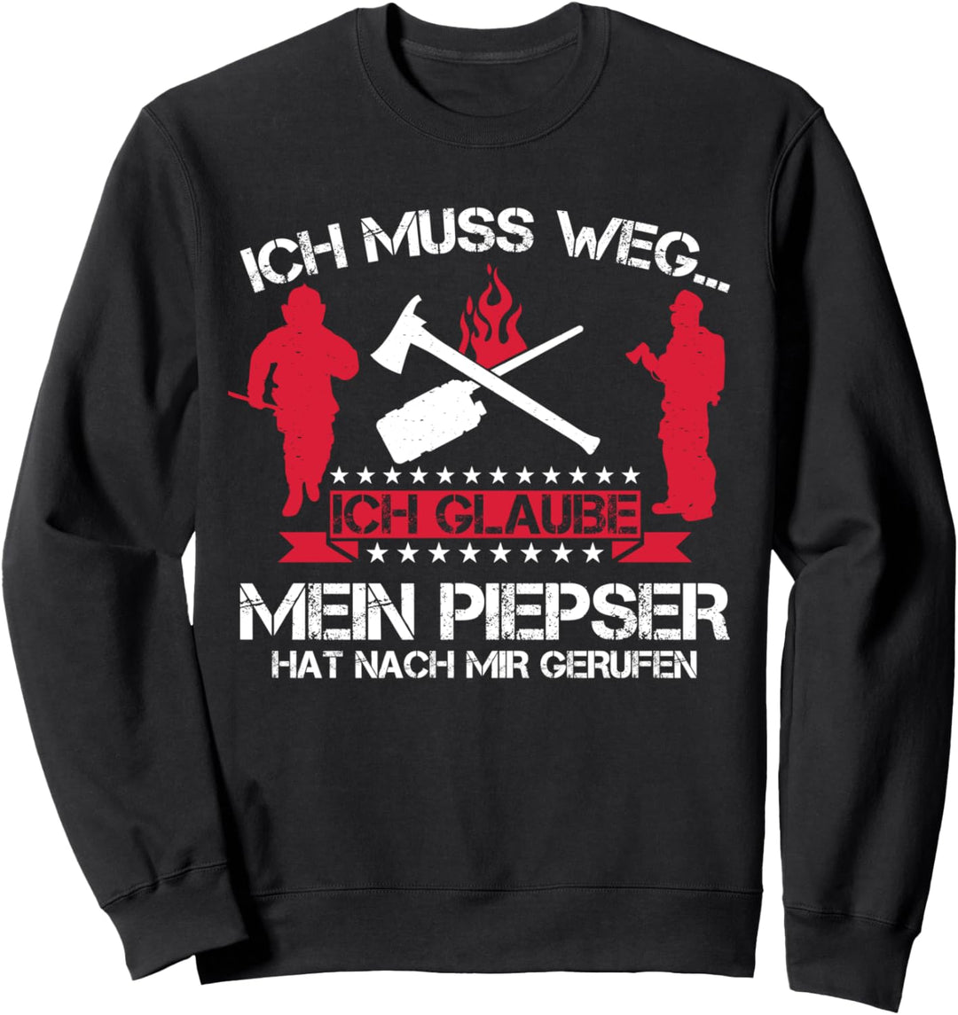 Ich Muss Weg Mein Piepser Hat Nach Mir Gerufen Feuerwehr Sweatshirt