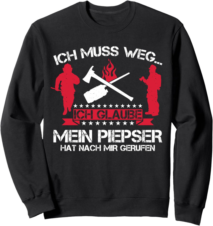 Ich Muss Weg Mein Piepser Hat Nach Mir Gerufen Feuerwehr Sweatshirt