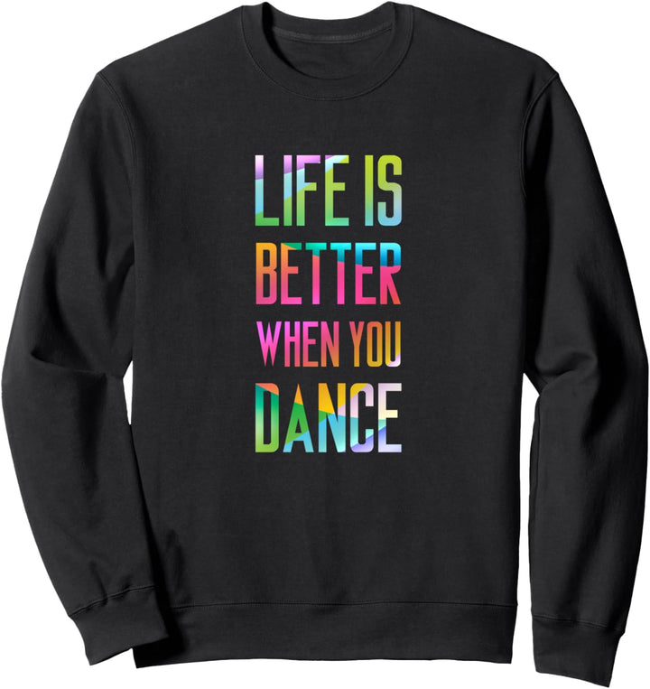Life Is Better When You Dance Cooles Tänzer-Geschenk #2 Sweatshirt