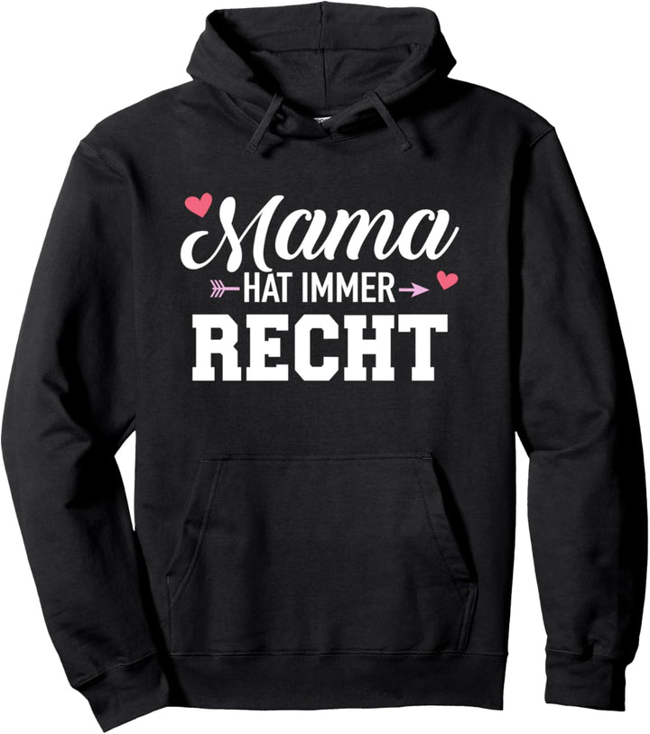 Mama hat immer Recht lustiger Spruch Pullover Hoodie