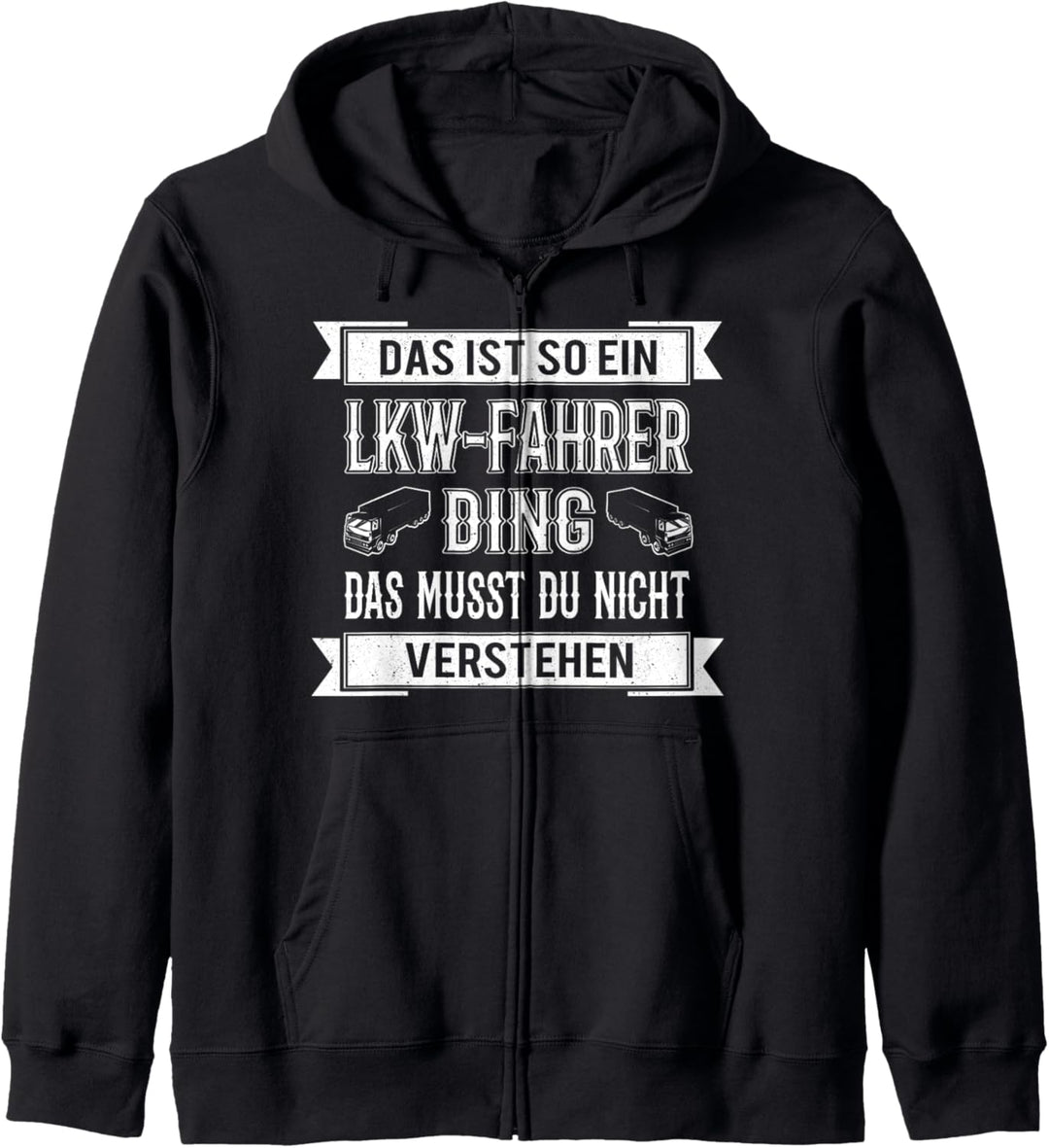 Das ist so ein LKW-Fahrer Ding, das musst du nicht verstehen Kapuzenjacke