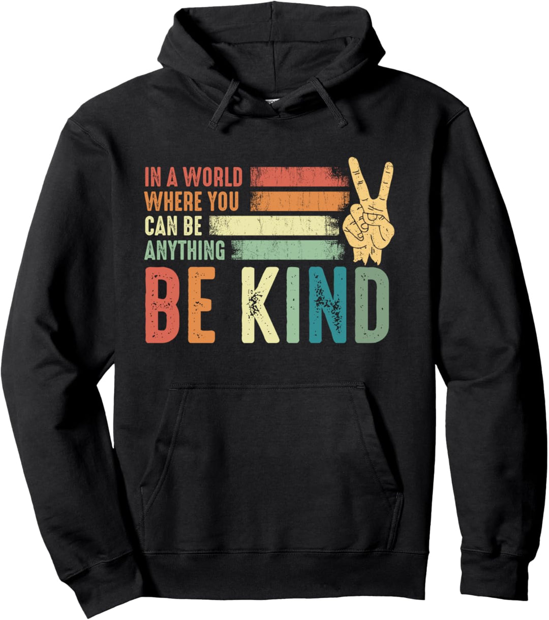 In A World Where You Can Be Anything Be Kind Peace Hippie Pullover Hoodie