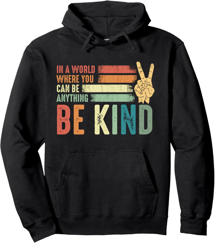 In A World Where You Can Be Anything Be Kind Peace Hippie Pullover Hoodie