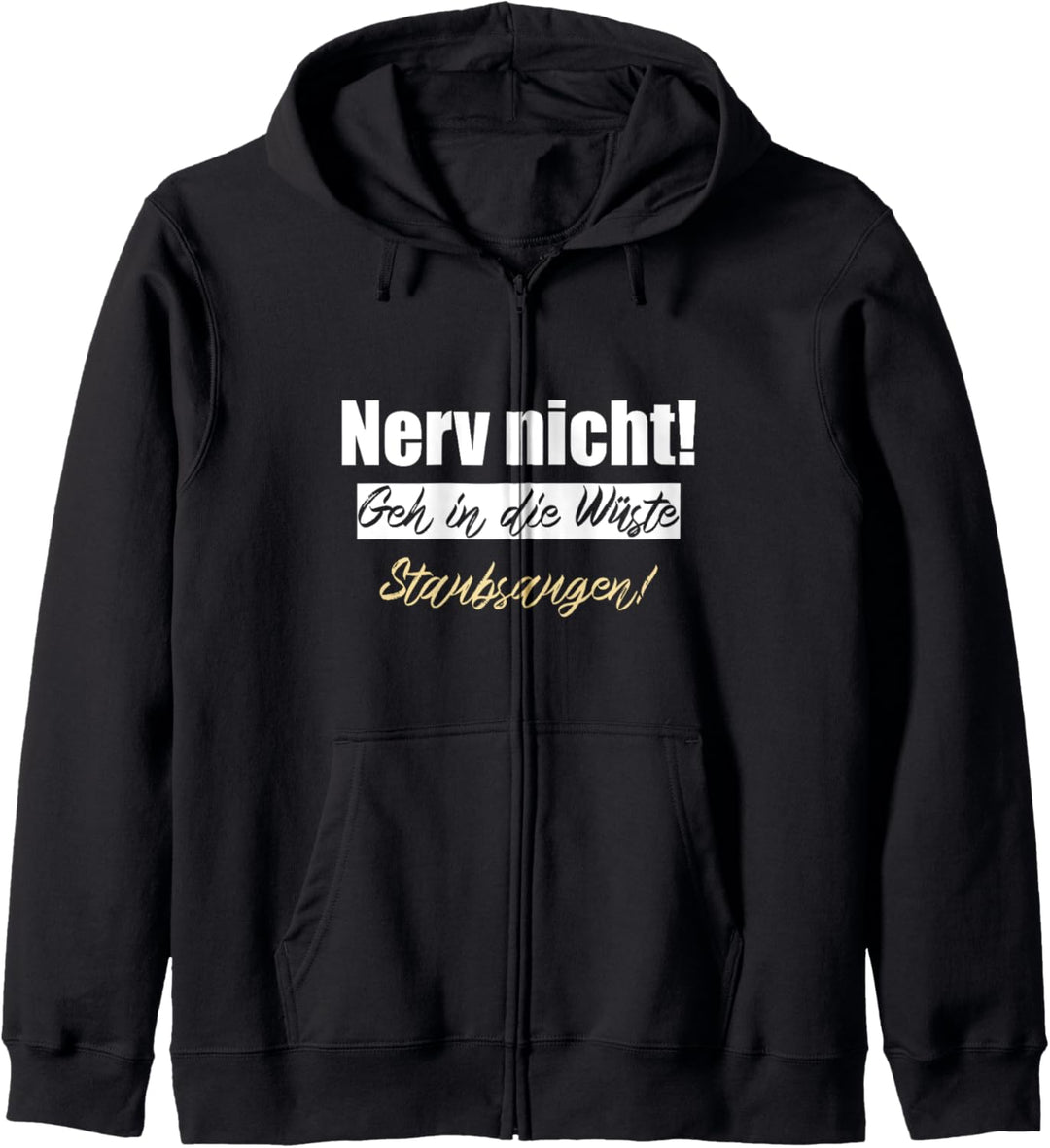 Nerv nicht geh in die Wüste Staubsaugen, Nerv nicht Kapuzenjacke