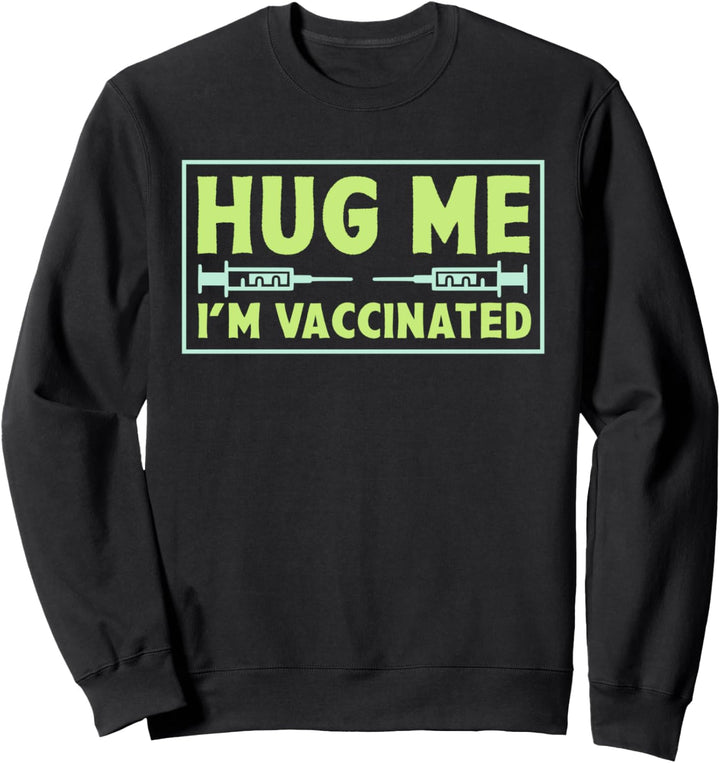 Hug Me I'm Vaccinated - Immunization Pro-Vaccine Sweatshirt