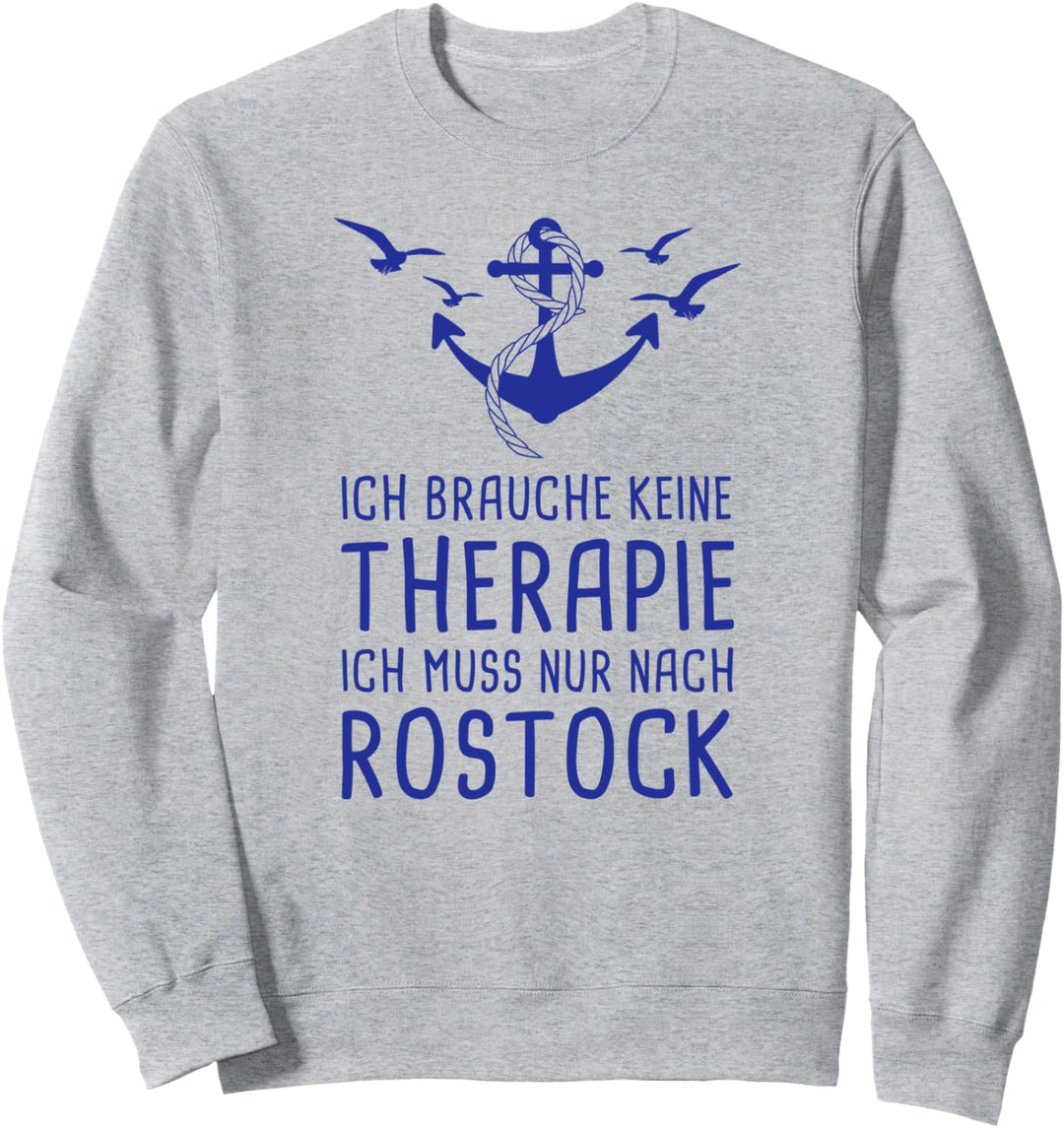 Ich Brauche Keine Therapie Ich Muss Nur Nach Rostock Ostsee Sweatshirt