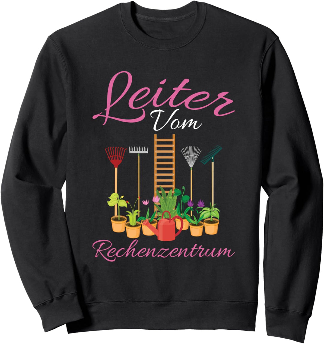 Leiter Vom Rechenzentrum Gärtnern Gärtnerin Gartenarbeit Sweatshirt