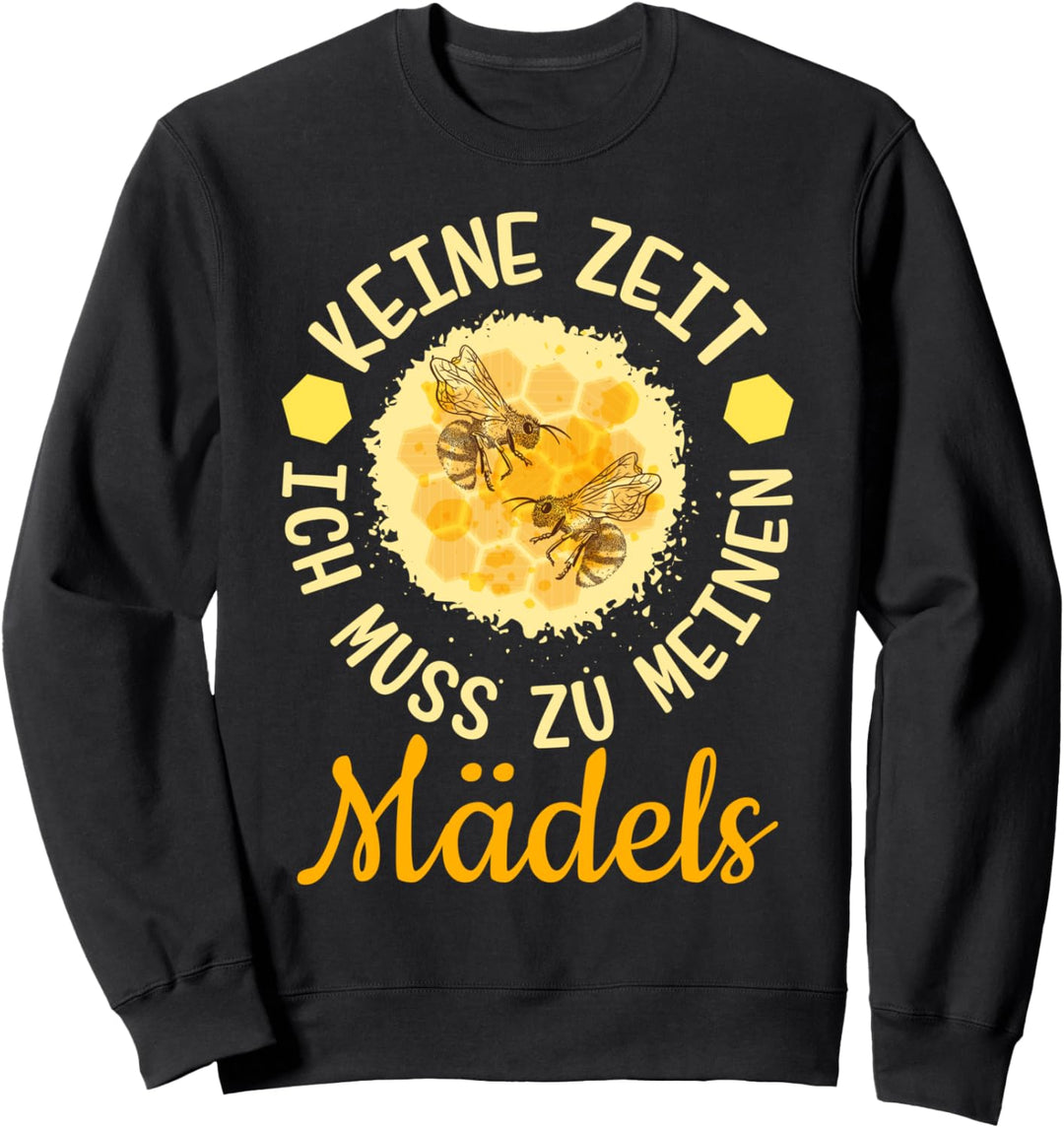 Keine Zeit ich muss zu meinen Mädels Imker Völker Bienen Sweatshirt