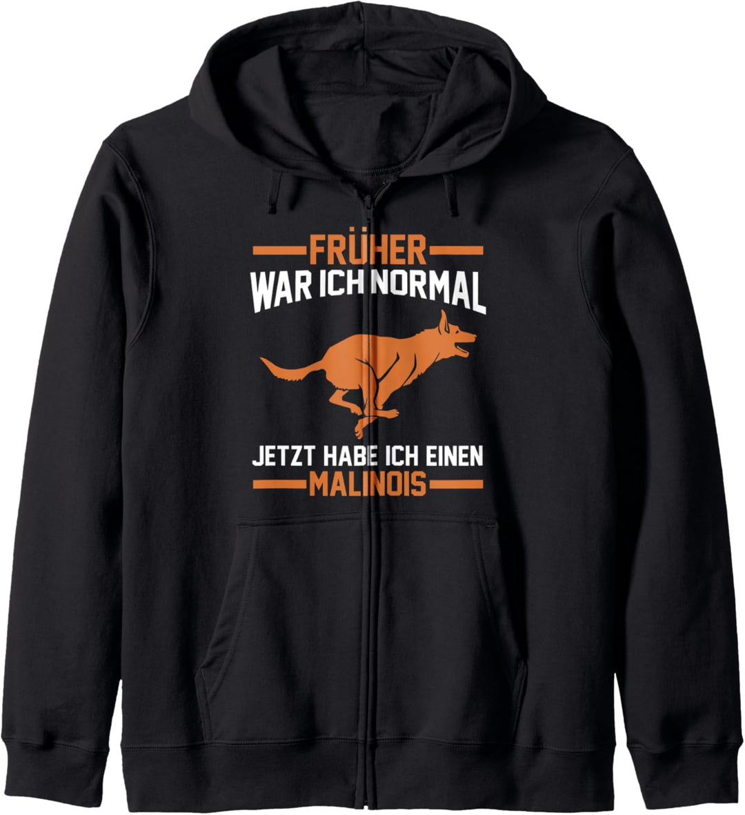Früher war ich normal jetzt habe ich einen Malinois Kapuzenjacke
