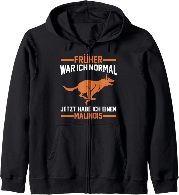 Früher war ich normal jetzt habe ich einen Malinois Kapuzenjacke