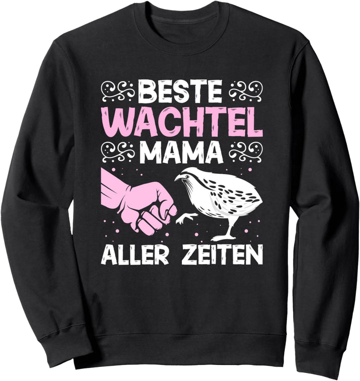 Beste Wachtel Mama Aller Zeiten Wachtelzüchter Wachteln Sweatshirt
