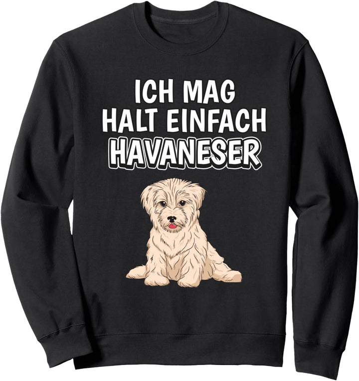 Lustiger Havaneser Spruch Ich mag halt einfach Havaneser Sweatshirt