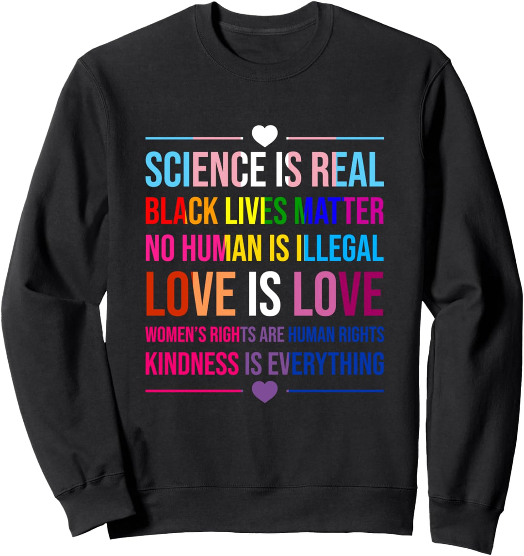 Wissenschaft ist echt Freundlichkeit ist alles Liebe ist Liebe Schwul Sweatshirt