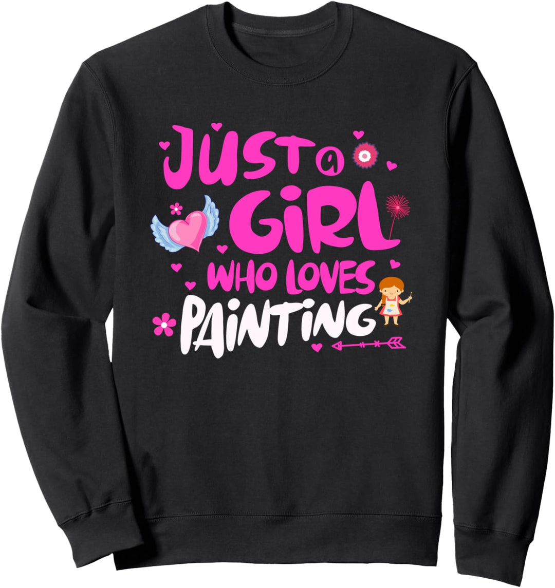 Just a Girl Who Loves Painting Sweatshirt