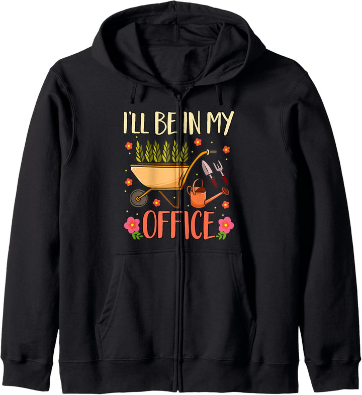 I'll Be In My Office Garden Funny Gardener Gardening Shirt Kapuzenjacke