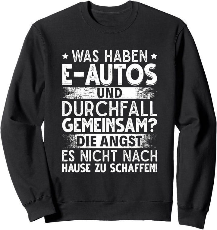Was haben Elektro Autos und Durchfall gemeinsam Sweatshirt