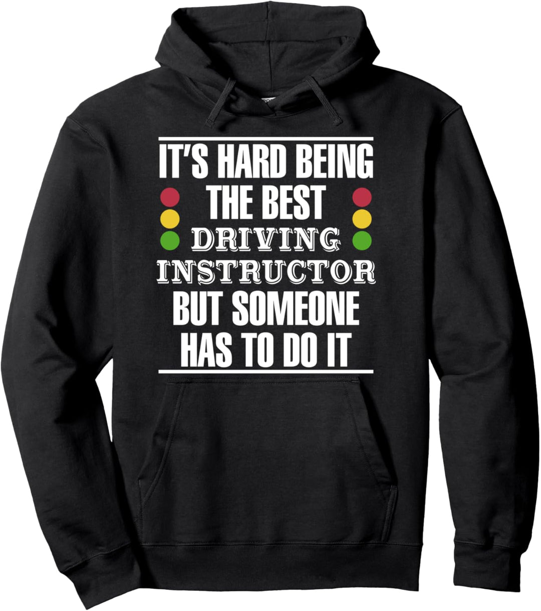 It's Hard To Be The Best Driving Instructor Fahrlehrer Auto Pullover Hoodie