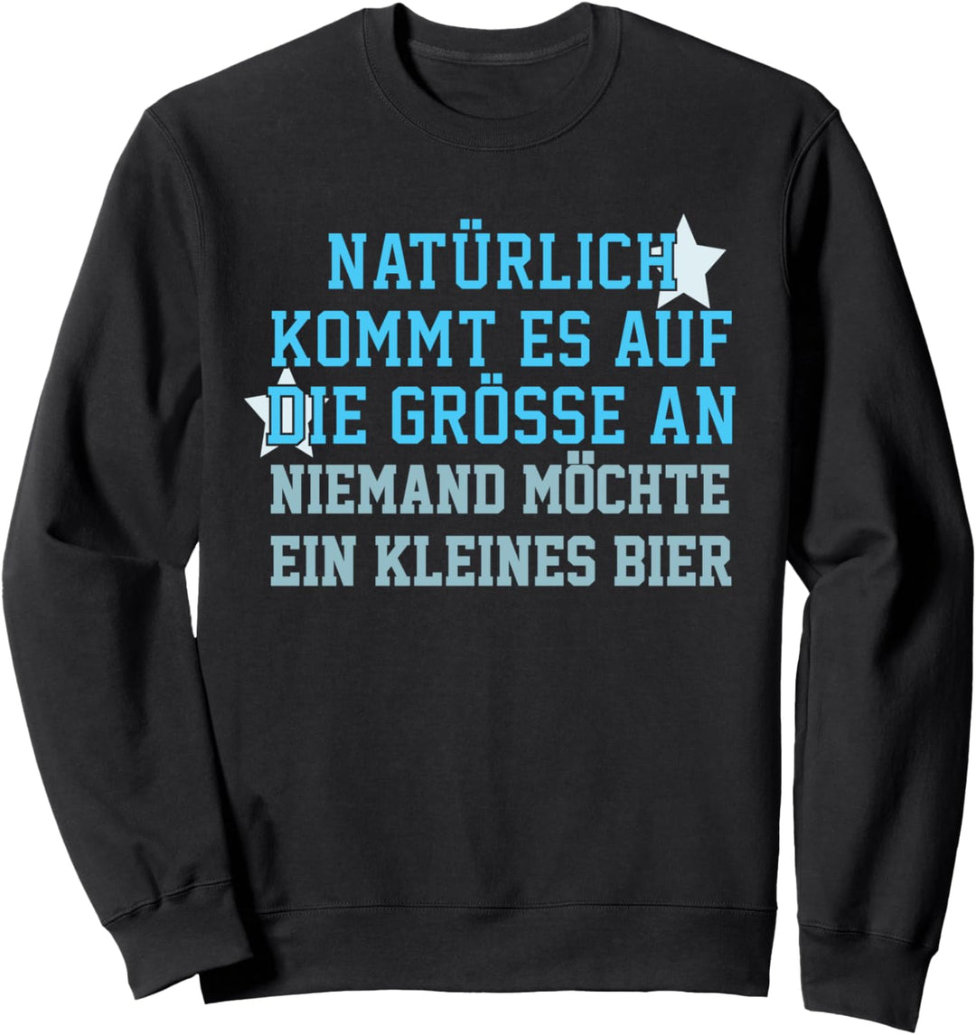 Es kommt auf die Grösse an niemand möchte ein kleines Bier Sweatshirt