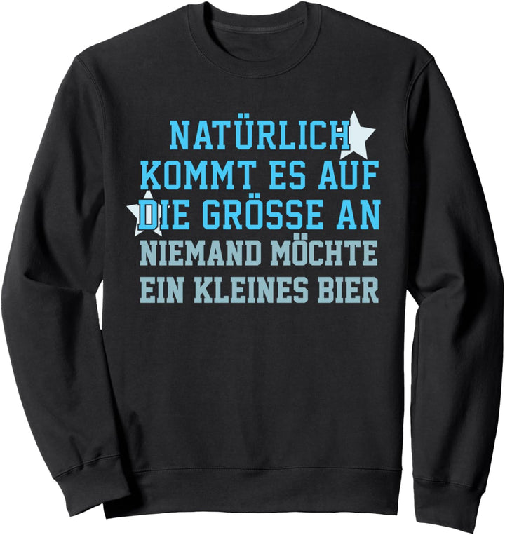 Es kommt auf die Grösse an niemand möchte ein kleines Bier Sweatshirt