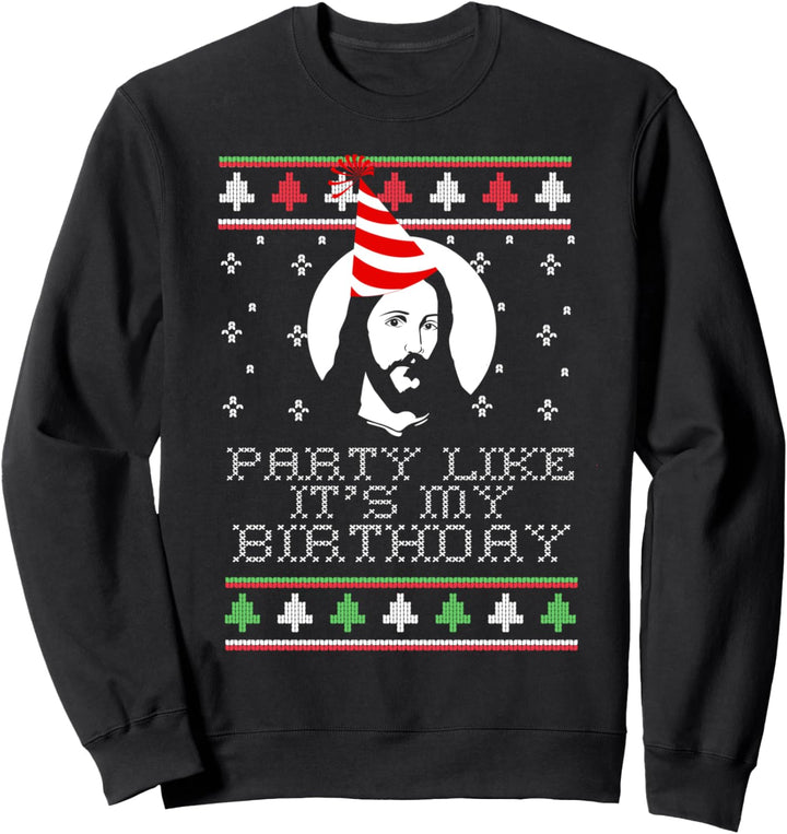 Party Like It 's My Birthday Ugly Christmas Jesus Meme Sweatshirt