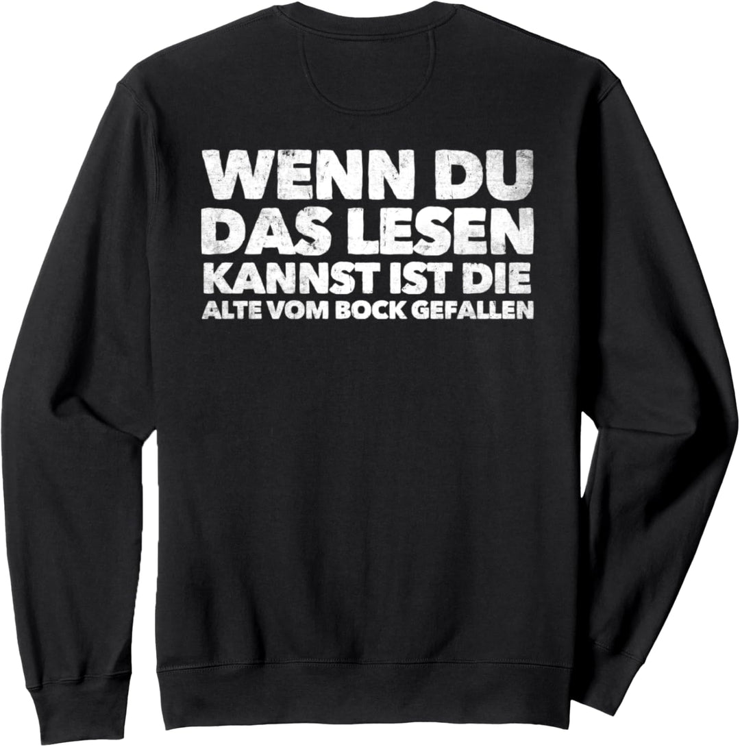 Wenn Du Das Lesen Kannst Ist Die Alte Vom Bock Gefallen Sweatshirt