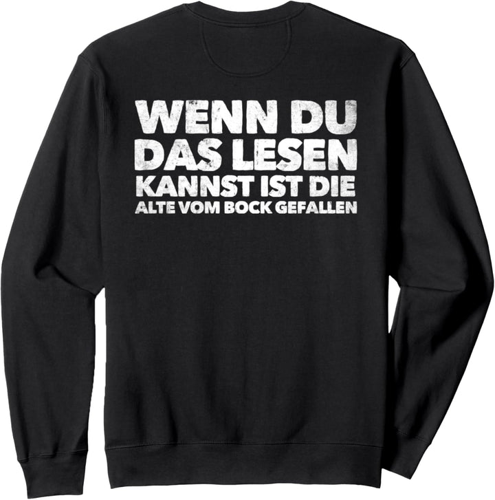 Wenn Du Das Lesen Kannst Ist Die Alte Vom Bock Gefallen Sweatshirt