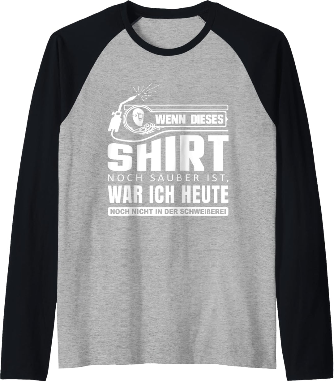 Wenn dieses Outfit noch sauber ist Schweisserei Schweisser Raglan