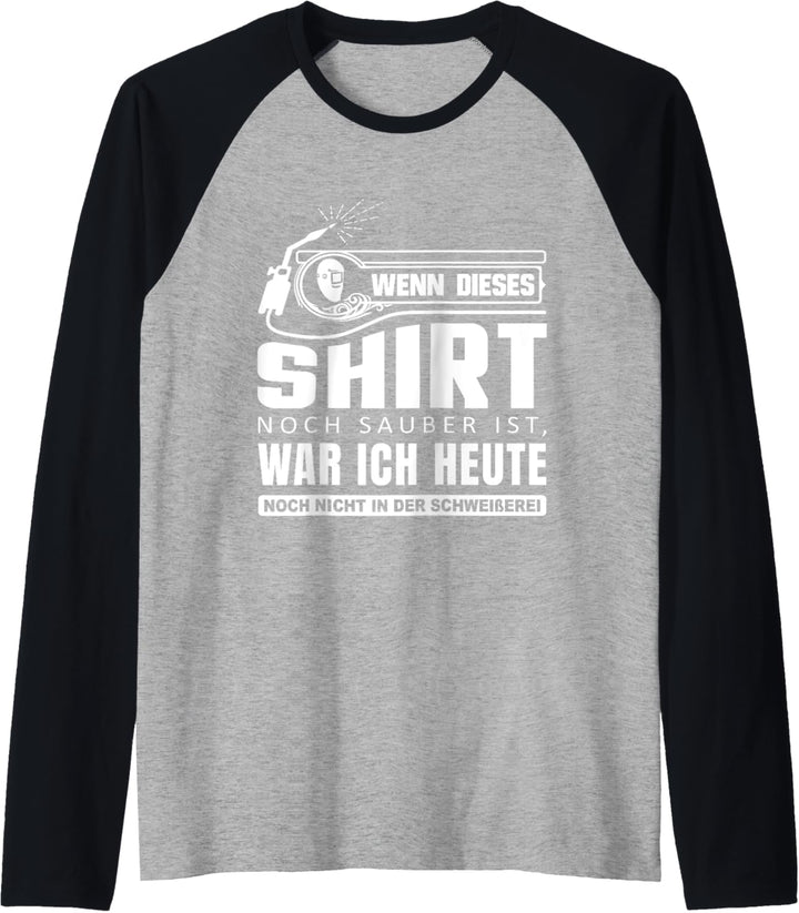 Wenn dieses Outfit noch sauber ist Schweisserei Schweisser Raglan