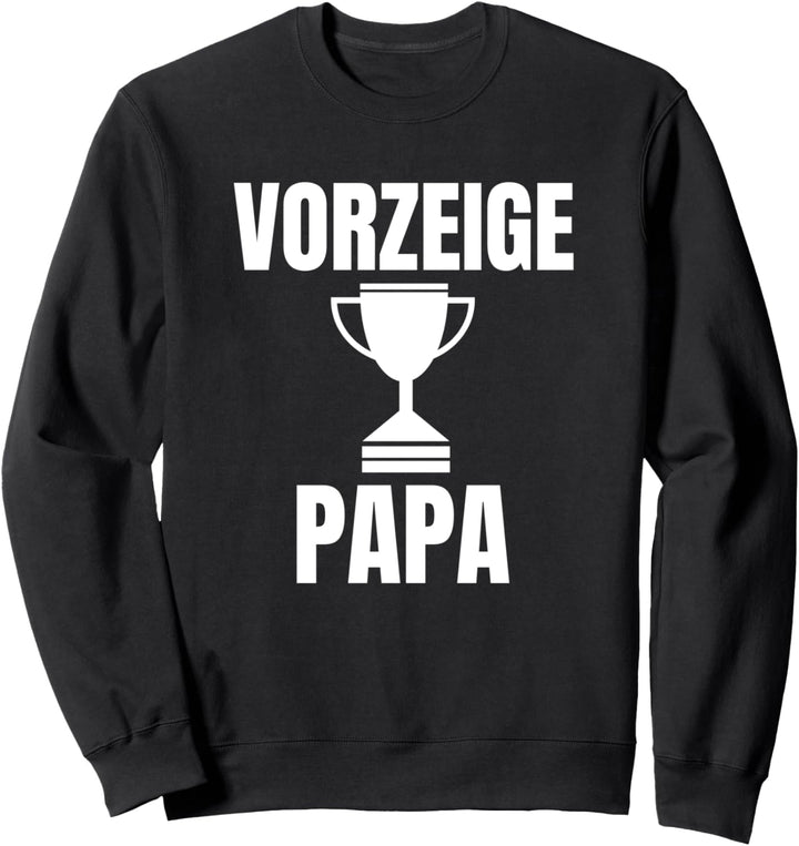 Vorzeige Papa Lustiger Spruch Vatertag Vater Spruch Sweatshirt
