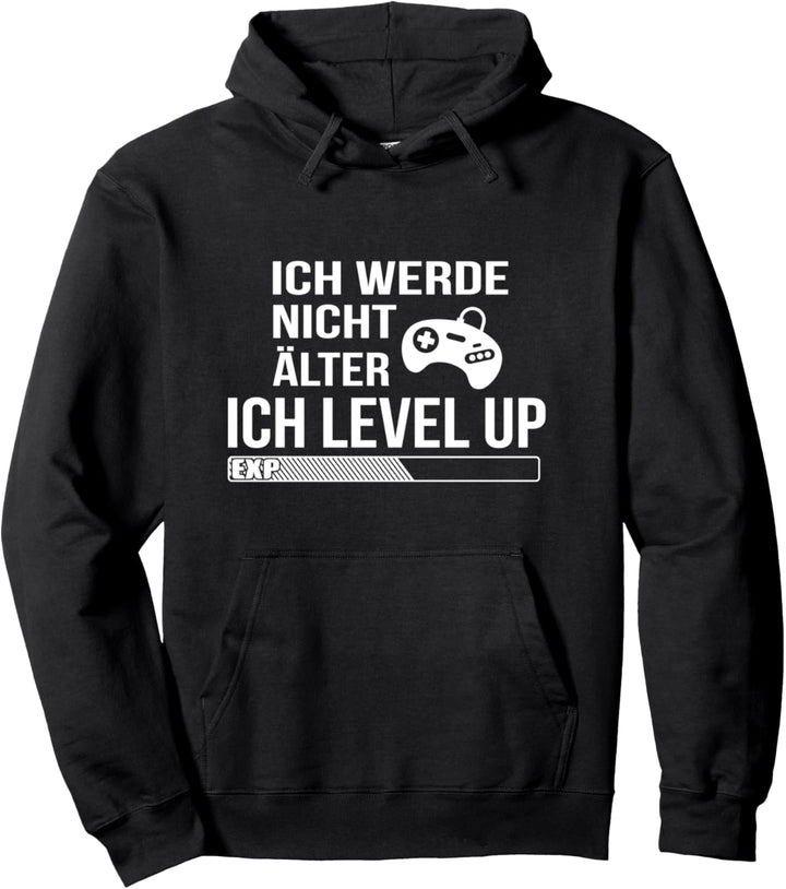 Ich werde nicht älter ich level up Game Spieler Zockerin Pullover Hoodie