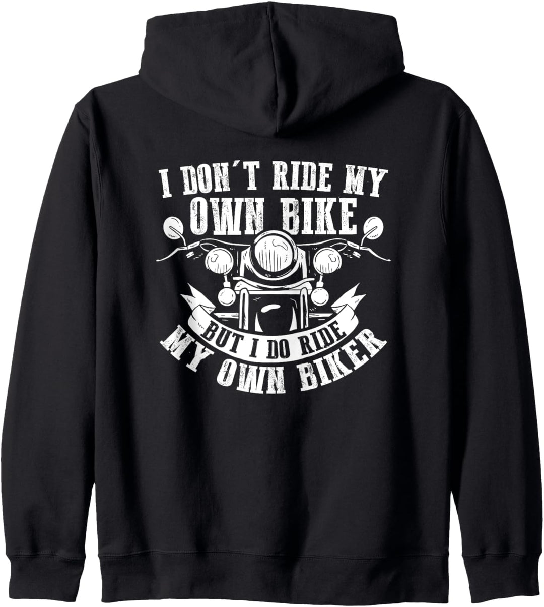 I Don't Ride My Own Bike But I Do Ride My Own Biker Funny Kapuzenjacke