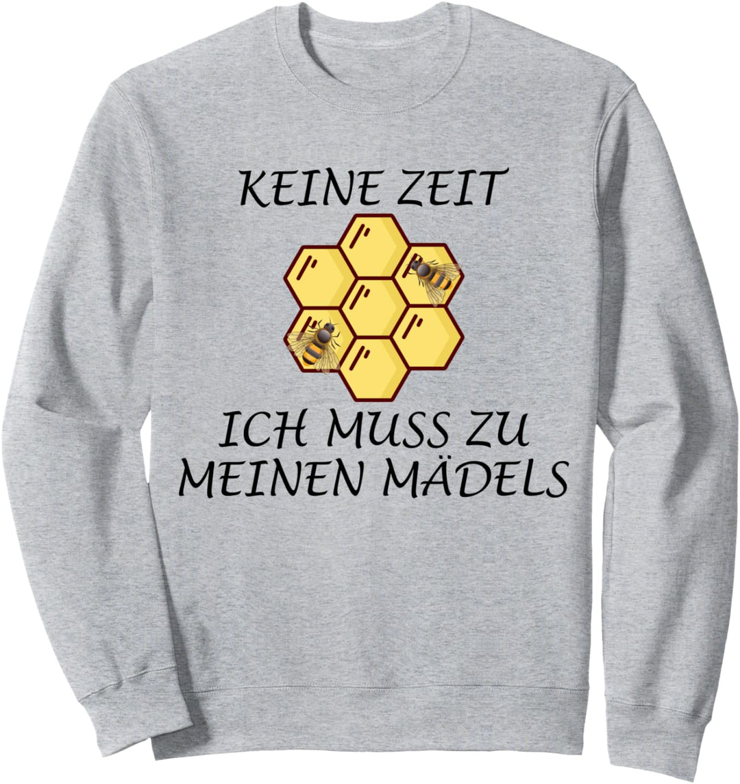 Keine Zeit - Ich muss zu meinen Mädels Sweatshirt