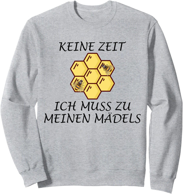 Keine Zeit - Ich muss zu meinen Mädels Sweatshirt