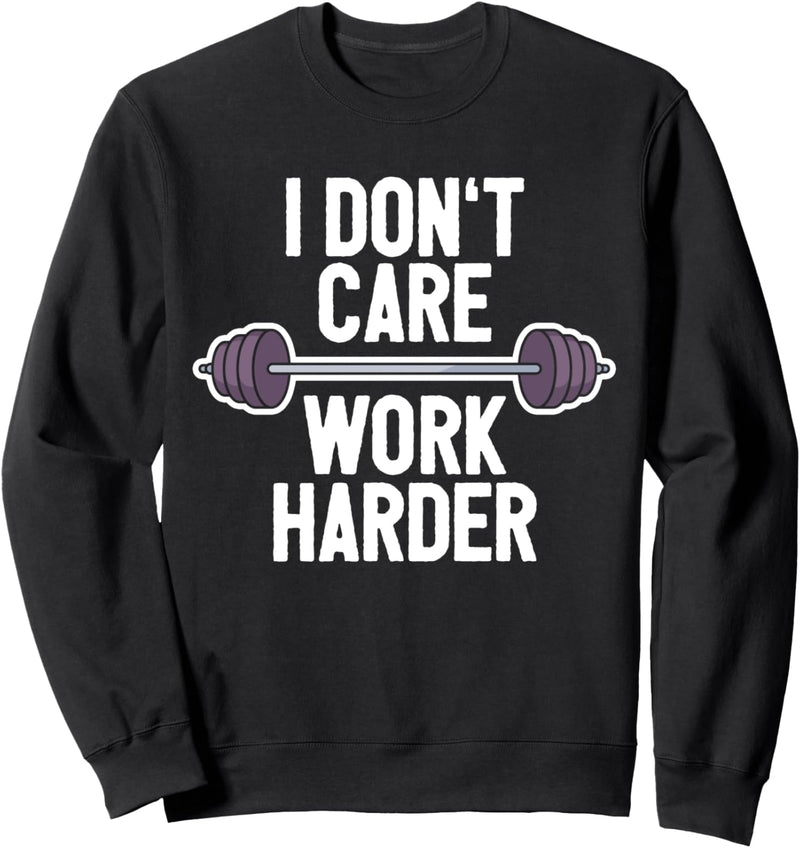 Fitness Workout Gewichtheben Hanteln Spruch I Arbeite Härter Sweatshirt