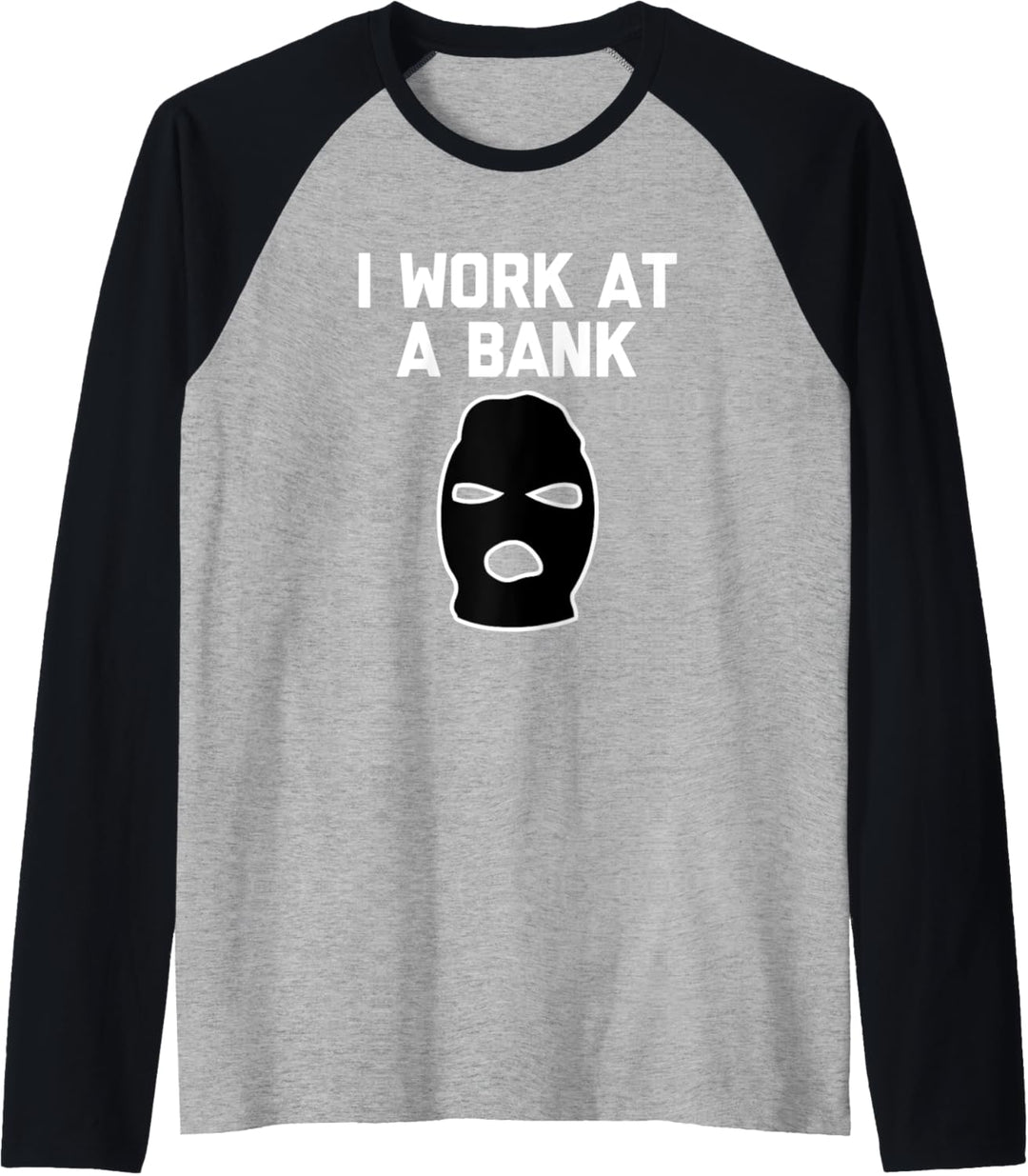 I Work At A Bank T-Shirt Lustiger Spruch Banker Räuber Banker Raglan