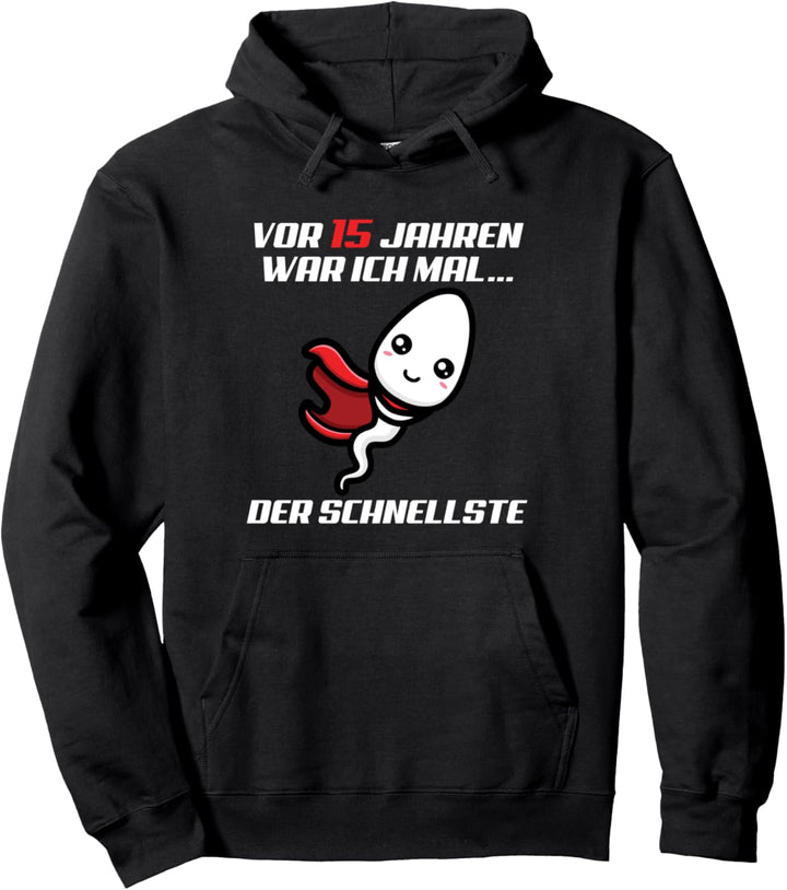 Vor 15 Jahren War Ich Mal Der Schnellste 15 Geburtstag Pullover Hoodie