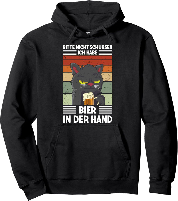 Bitte Nicht Schubsen Ich Habe Bier In Der Hand Biertrinker Pullover Hoodie