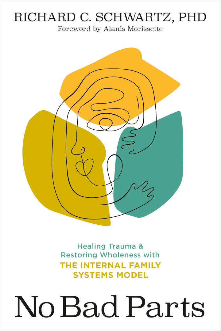 No Bad Parts: Healing Trauma and Restoring Wholeness with the Internal Family Systems Model, Taschen