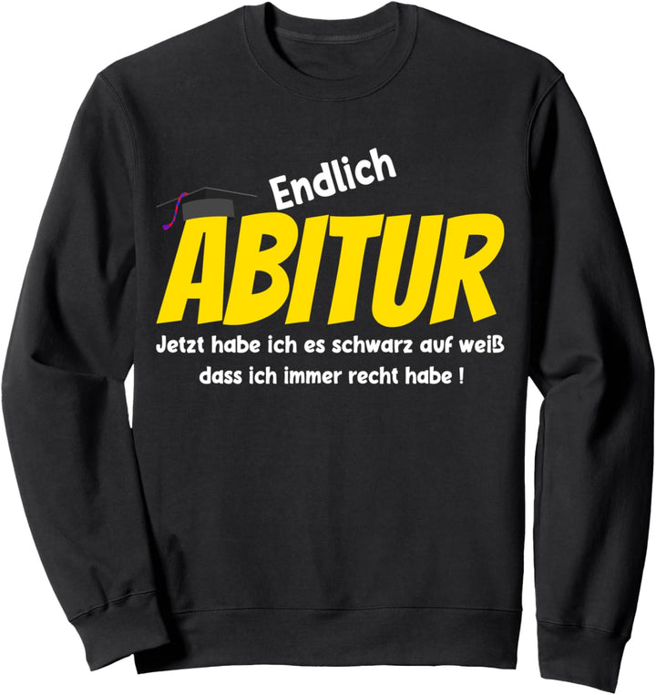 Abitur 2022 Abitur bestanden ich habe immer recht, Abi Party Sweatshirt