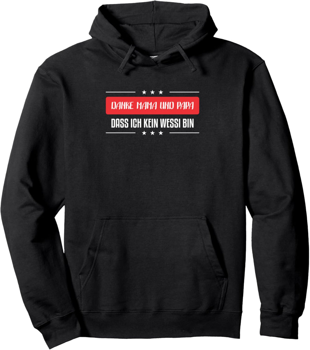 danke mama und papa dass ich kein wessi bin Pullover Hoodie