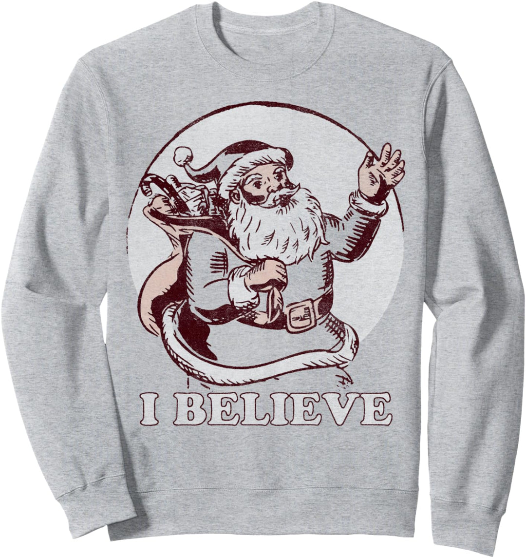 Santa Clause I Believe Christmas Sweatshirt
