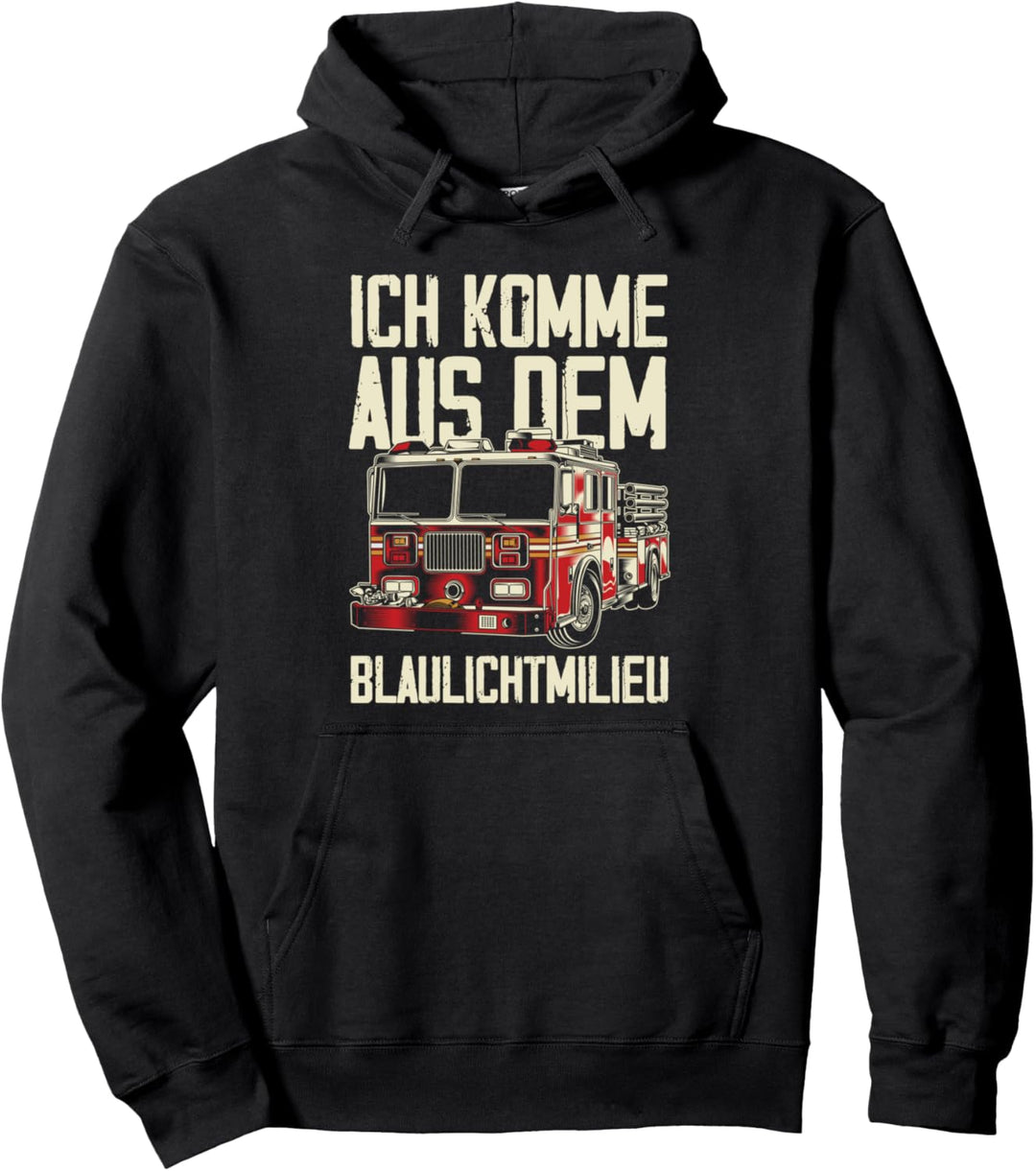 Ich Komme Aus Dem Blaulichtmilieu Feuerwehr Feuerwehrmann Pullover Hoodie