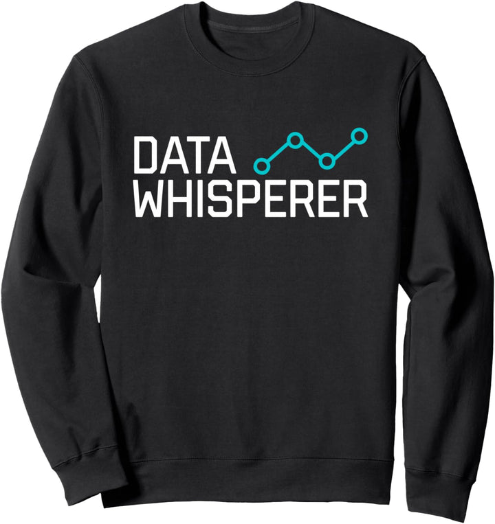Data Whisperer Lustiger Science Analyst Softwareentwickler Sweatshirt