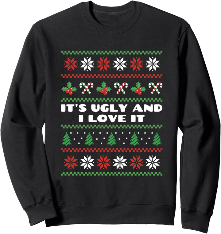 It's Ugly And I Love It Christmas Ugly Christmas Weihnachten Sweatshirt