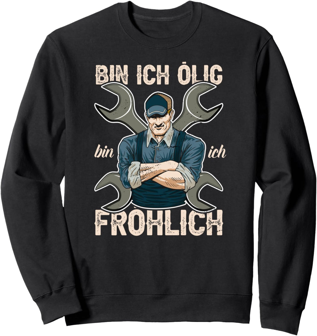 Bin ich ölig bin ich fröhlich Mechaniker Schrauber Spruch Sweatshirt