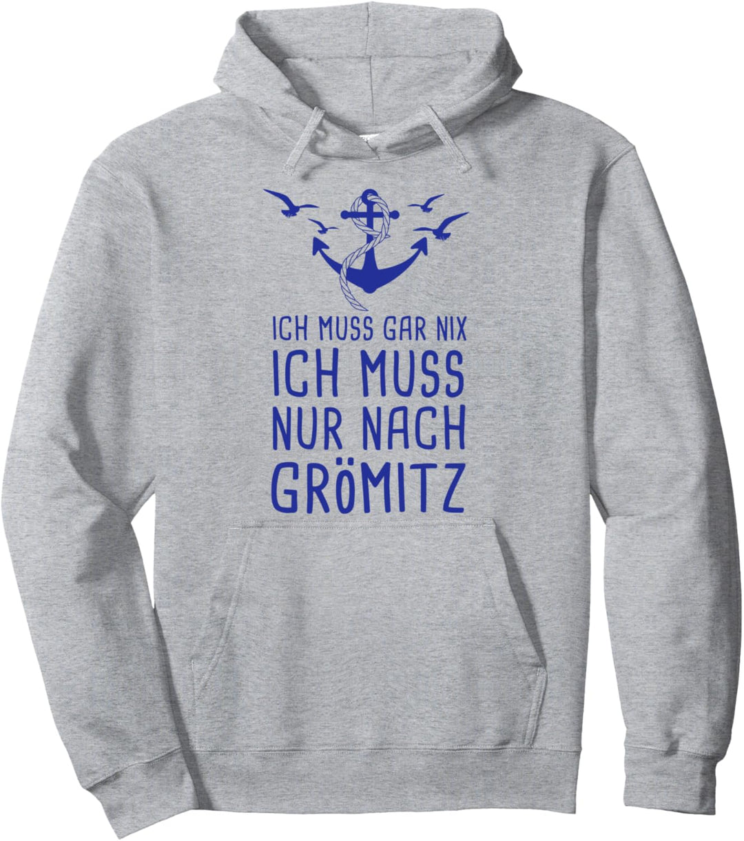 Ich Muss Gar Nix Ich Muss Nur Nach Grömitz Ostsee Urlaub Pullover Hoodie