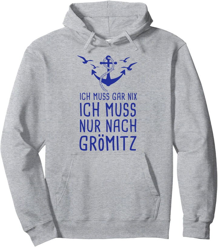 Ich Muss Gar Nix Ich Muss Nur Nach Grömitz Ostsee Urlaub Pullover Hoodie
